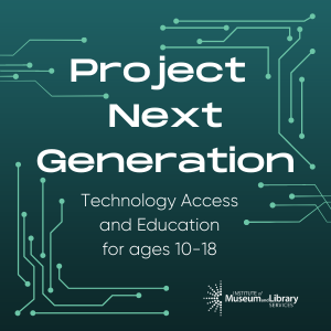 alt="Project Next Generation Grant: Technology Access and Education for ages 10-18 page"